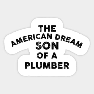 The American Dream Son Of A Plumber Vintage Sticker